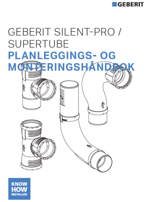 Planleggings- og monteringshåndbok Geberit Silent-Pro SuperTube Planleggings- og monteringshåndbok Geberit Silent-Pro SuperTube